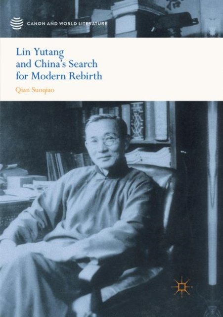 Lin Yutang and China?s Search for Modern Rebirth