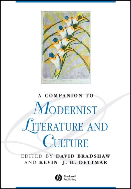 A Companion to Modernist Literature and Culture