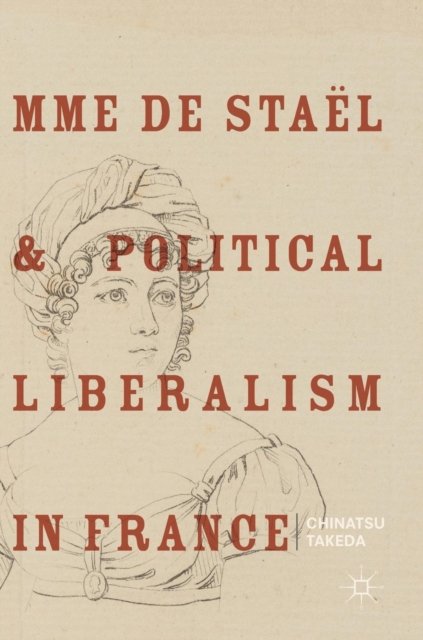 Mme de Staël and Political Liberalism in France