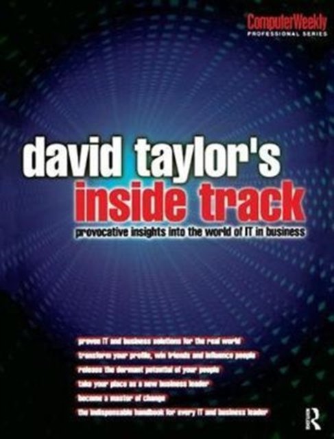 David Taylor''s Inside Track: Provocative Insights into the World of IT in Business