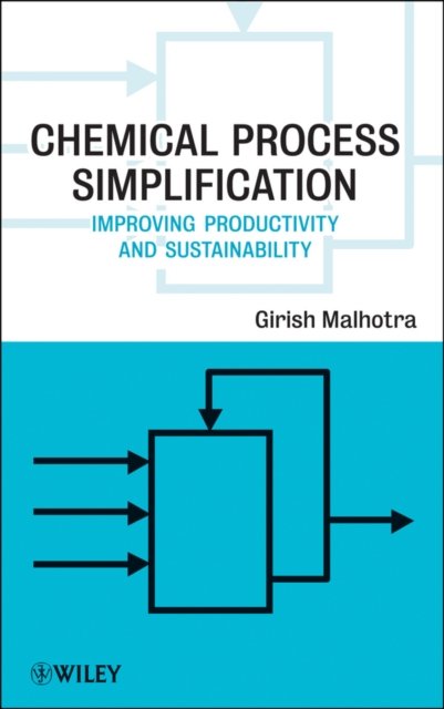 Chemical Process Simplification – Improving Productivity and Sustainability