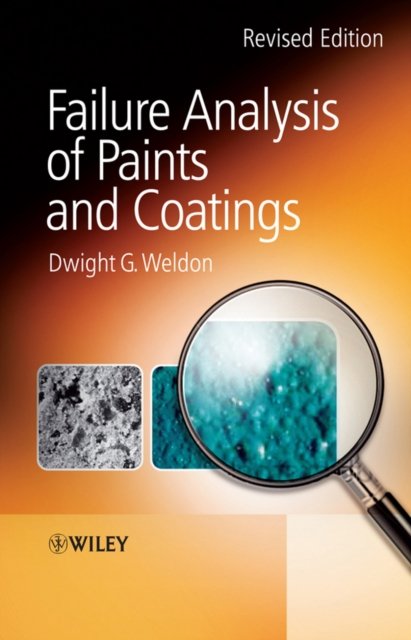 Failure Analysis of Paints and Coatings Revised Edition