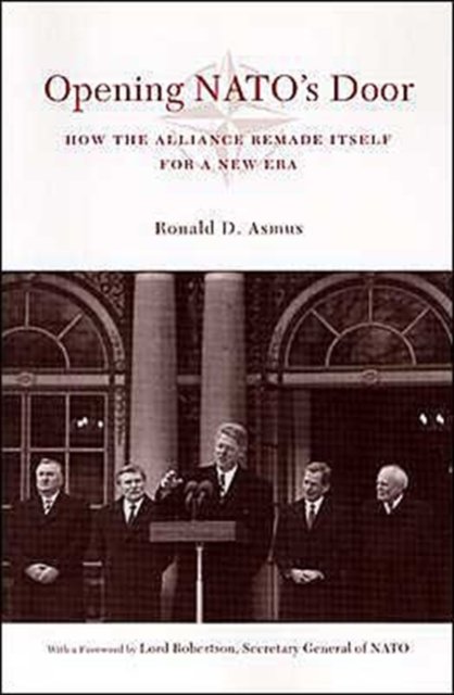 Opening NATO's Door – How the Alliance Remade Itself for a New Era