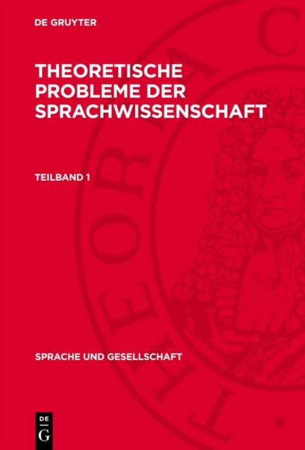 Theoretische Probleme Der Sprachwissenschaft. Teilband 1