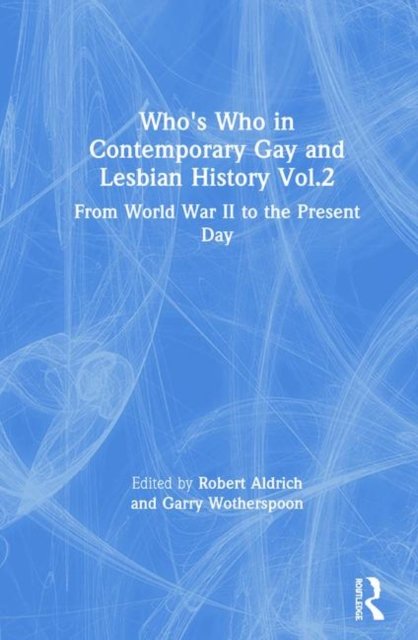 Who''s Who in Contemporary Gay and Lesbian History Vol.2