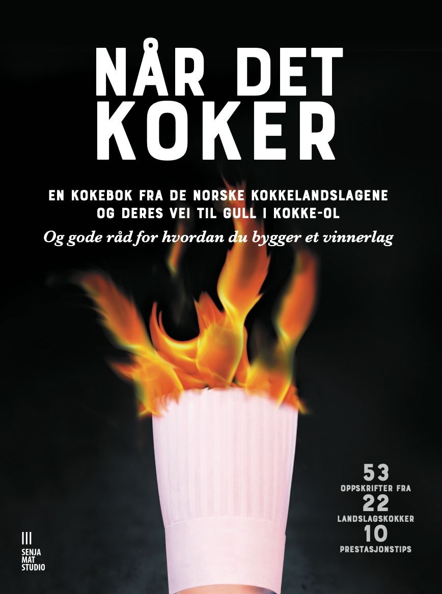 Når det koker - 53 oppskrifter fra 22 landslagskokker : 10 prestasjonstips