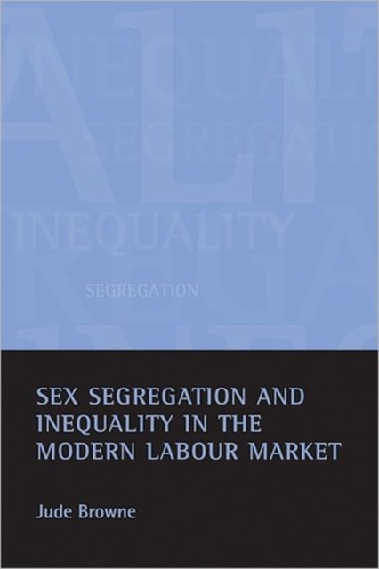 Sex segregation and inequality in the modern labou r market