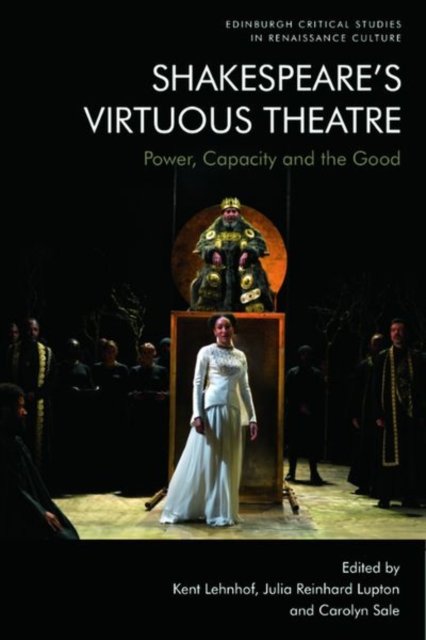 Shakespeare?s Virtuous Theatre