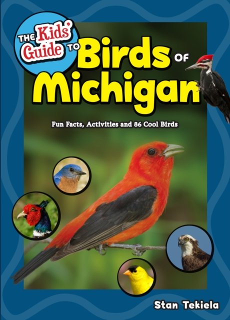 The Kids'' Guide to Birds of Michigan