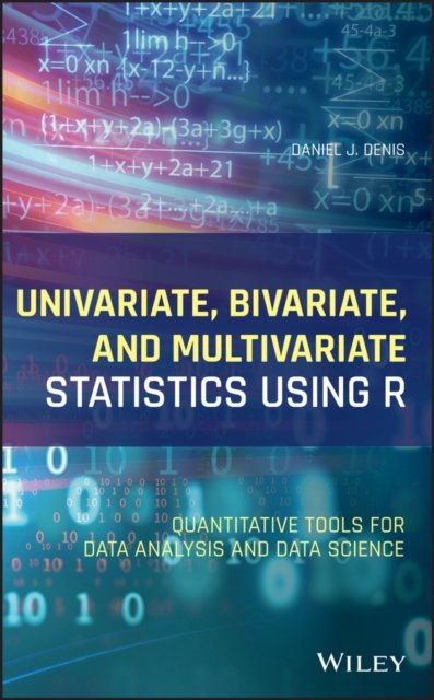Univariate, Bivariate, and Multivariate Statistics  Using R – Quantitative Tools for Data Analysis and Data Science