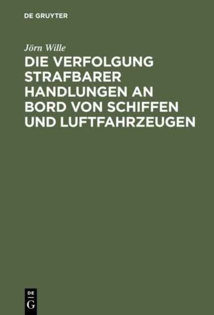 Die Verfolgung Strafbarer Handlungen an Bord Von Schiffen Und Luftfahrzeugen