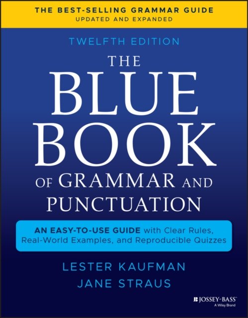 The Blue Book of Grammar and Punctuation: An Easy– to–Use Guide with Clear Rules, Real–World Examples , and Reproducible Quizzes, Twelfth Edition