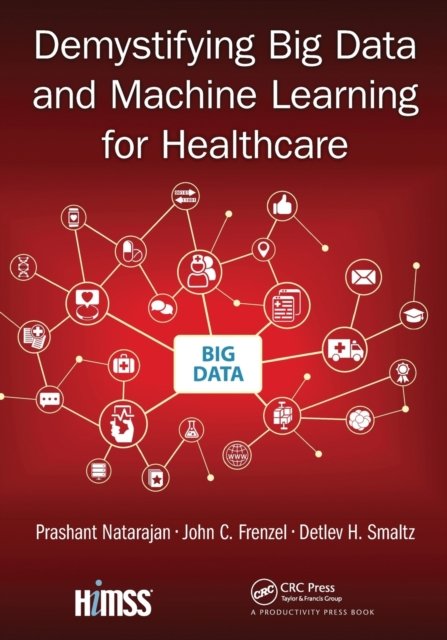 Demystifying Big Data and Machine Learning for Healthcare