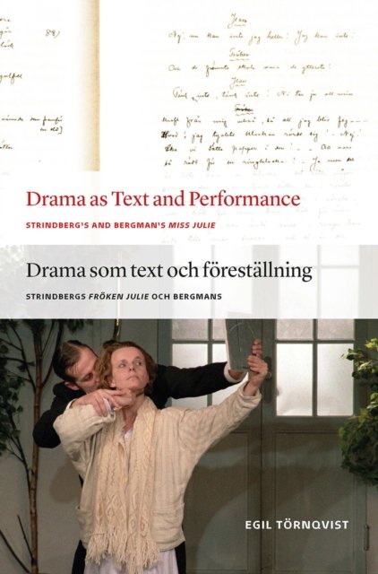 Drama as Text and Performance – Strindberg`s and Bergman`s Miss Julie