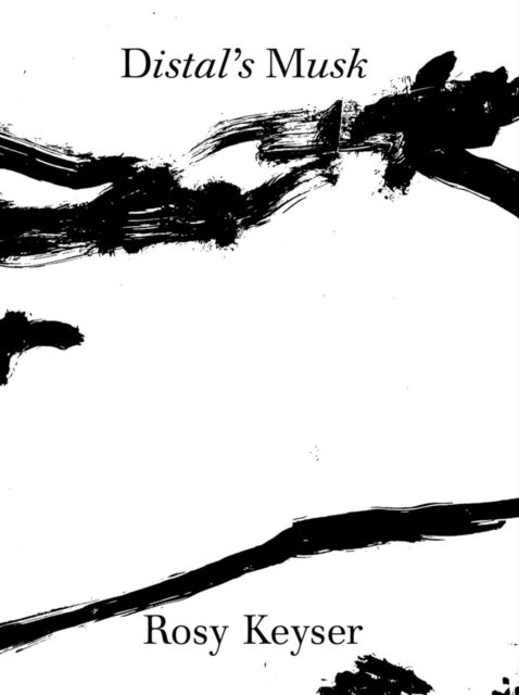 Rosy Keyser: Distal''s Musk