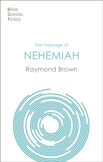The Message of Nehemiah – God`s Servant In A Time Of Change