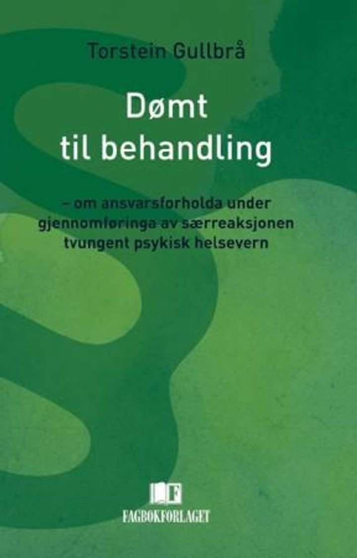 Dømt til behandling - om ansvarsforholda under gjennomføringa av særreaksjonen tvungent psykisk helsevern