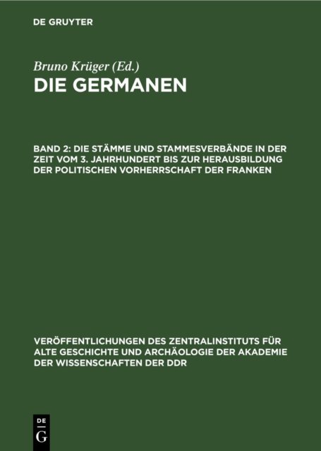 Die Stamme Und Stammesverbande in Der Zeit Vom 3. Jahrhundert Bis Zur Herausbildung Der Politischen Vorherrschaft Der Franken