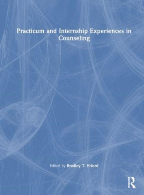 Practicum and Internship Experiences in Counseling