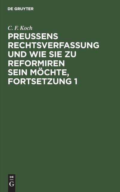 Preußens Rechtsverfassung Und Wie Sie Zu Reformiren Sein Mochte, Fortsetzung 1