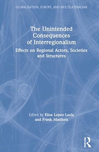 The Unintended Consequences of Interregionalism