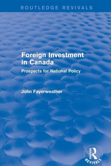 Revival: Foreign Investment in Canada: Prospects for National Policy (1973)