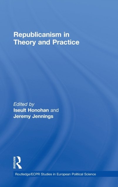 Republicanism in Theory and Practice