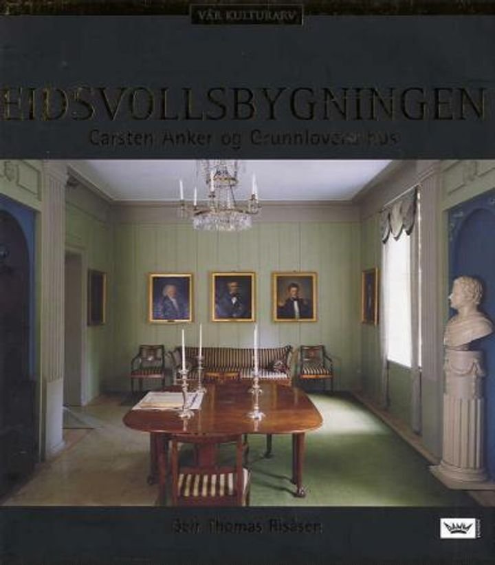 Eidsvollsbygningen - Carsten Anker og Grunnlovens hus