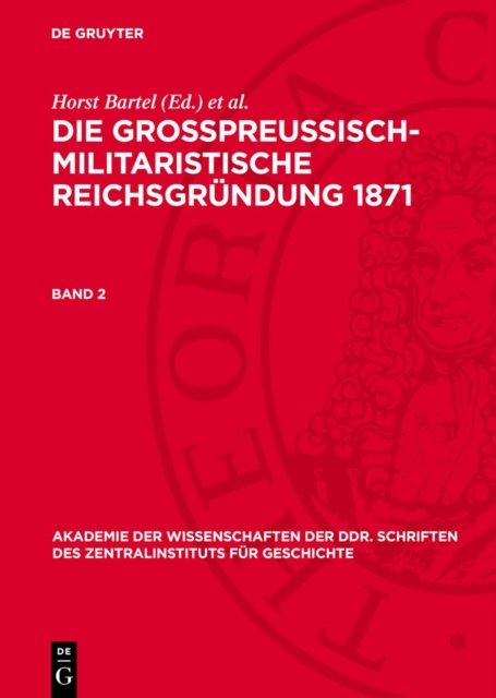 Die Großpreußisch-Militaristische Reichsgrundung 1871. Band 2
