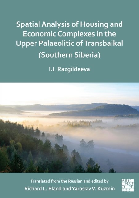 Spatial Analysis of Housing and Economic Complexes in the Upper Palaeolithic of Transbaikal (Southern Siberia)
