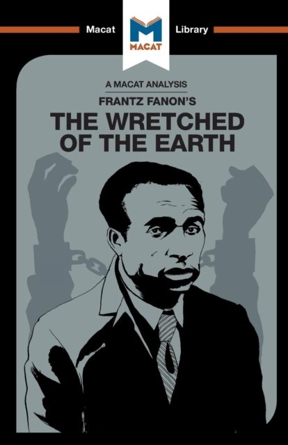 An Analysis of Frantz Fanon''s The Wretched of the Earth