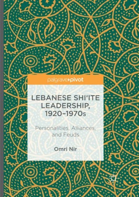 Lebanese Shi''ite Leadership, 1920-1970s