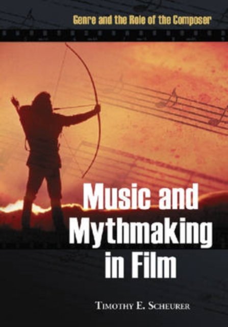 Music and Mythmaking in Film