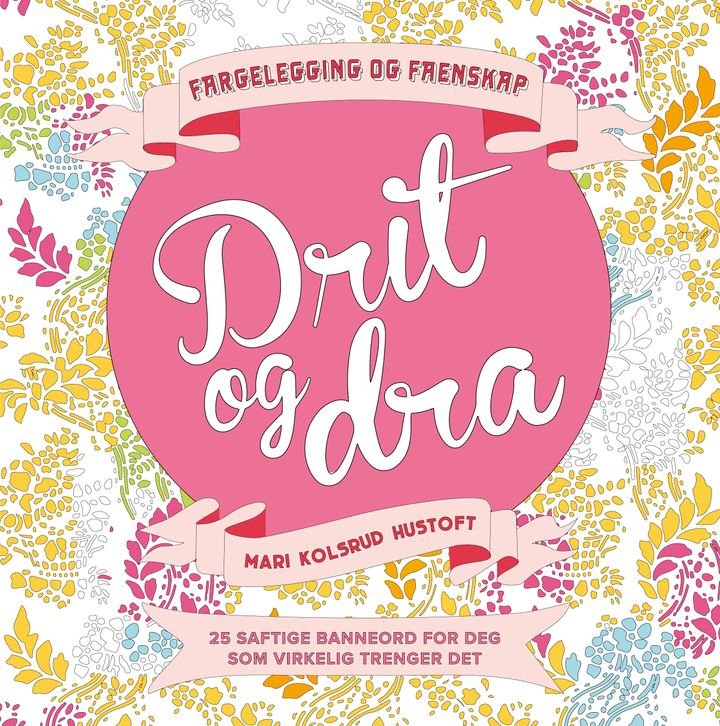 Drit og dra - fargelegging og faenskap : 25 saftige banneord for deg som virkelig trenger det