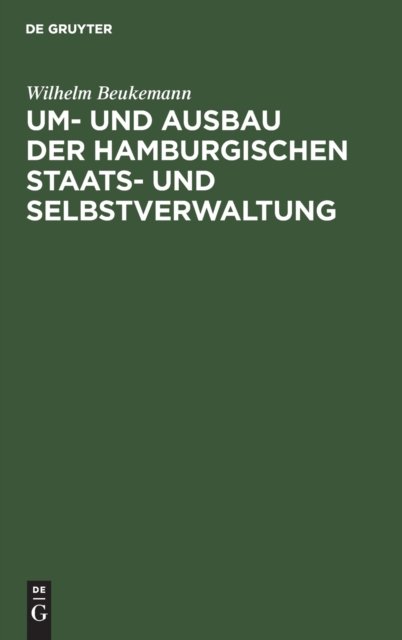 Um- Und Ausbau Der Hamburgischen Staats- Und Selbstverwaltung