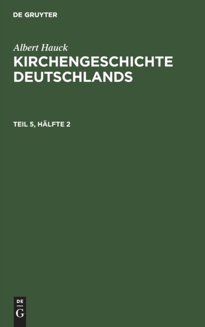 Albert Hauck: Kirchengeschichte Deutschlands. Teil 5, Halfte 2
