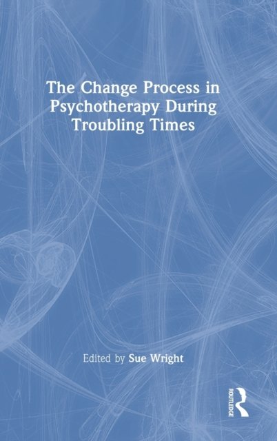 The Change Process in Psychotherapy During Troubling Times
