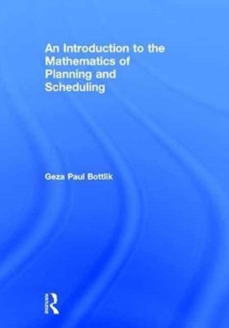 An Introduction to the Mathematics of Planning and Scheduling