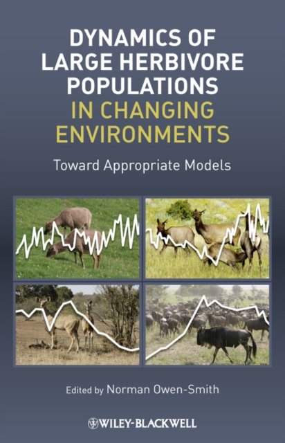 Dynamics of Large Herbivore Populations in Changing Environments – Towards Appropriate Models