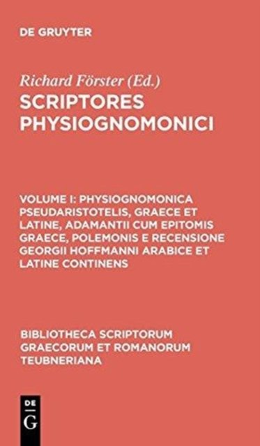 Physiognomonica Pseudaristotelis, Graece et Latine, Adamantii cum epitomis Graece, Polemonis e recensione Georgii Hoffmanni Arabice et Latine continens
