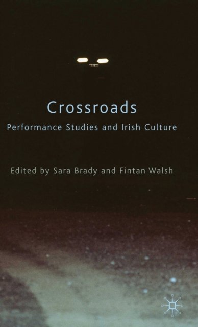 Crossroads: Performance Studies and Irish Culture
