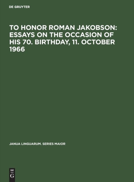 To honor Roman Jakobson : essays on the occasion of his 70. birthday, 11. October 1966
