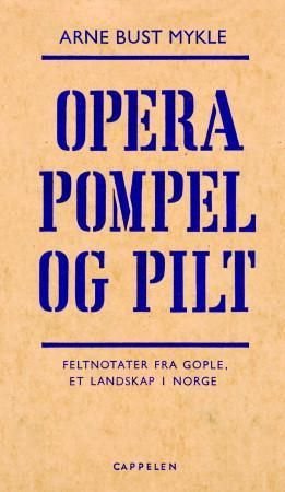 Opera Pompel og Pilt - feltnotater fra Gople, et landskap i Norge
