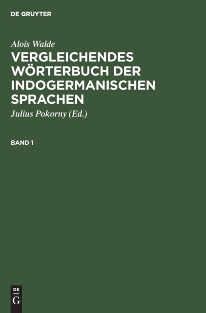 Alois Walde: Vergleichendes Worterbuch Der Indogermanischen Sprachen. Band 1