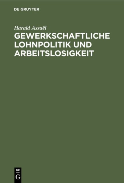 Gewerkschaftliche Lohnpolitik Und Arbeitslosigkeit
