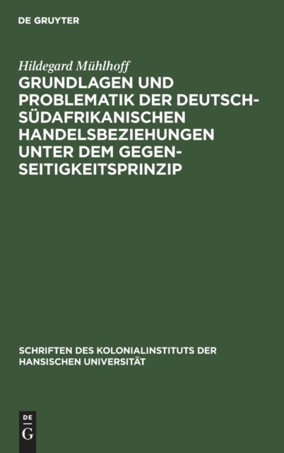 Grundlagen Und Problematik Der Deutsch-Sudafrikanischen Handelsbeziehungen Unter Dem Gegenseitigkeitsprinzip