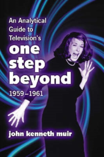 An Analytical Guide to Television''s One Step Beyond, 1959-1961