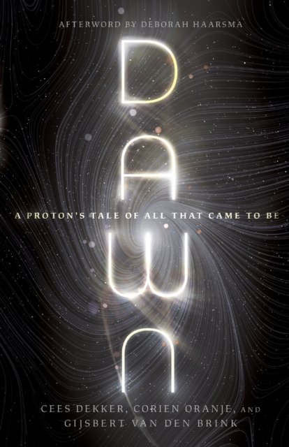 Dawn – A Proton`s Tale of All That Came to Be