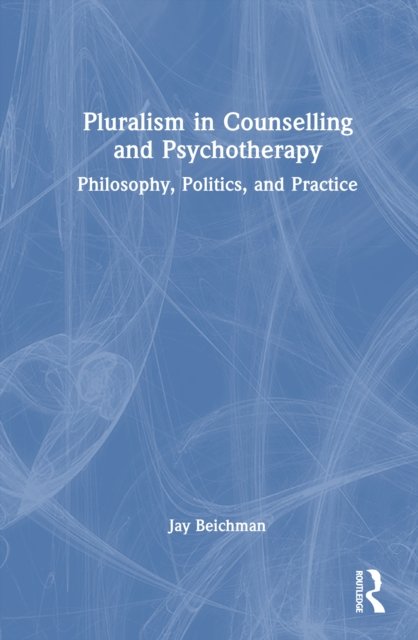 Pluralism in Counselling and Psychotherapy