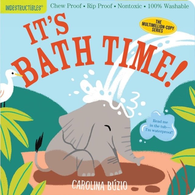 Indestructibles (The Original): It''s Bath Time!